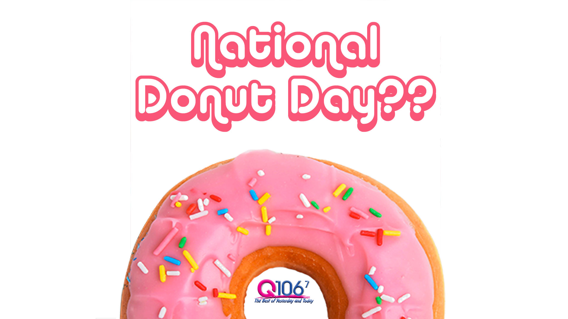 QNews Is Today National Donut Day? Q1067