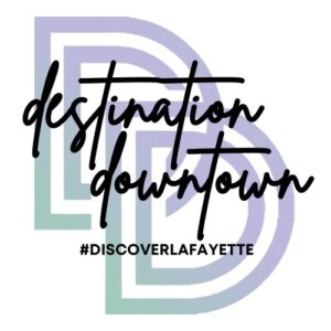 Destination Downtown: May @ Main Street Downtown Lafayette